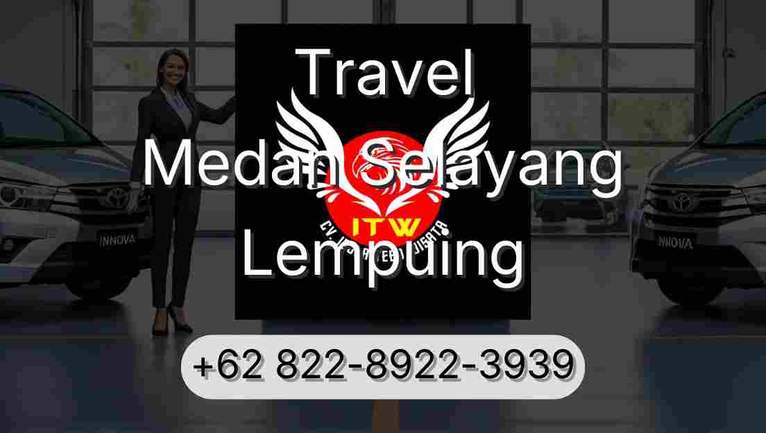Travel Medan Selayang Lempuing
