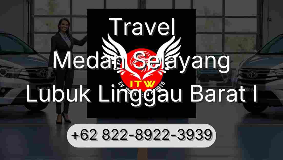 Travel Medan Selayang Lubuk Linggau Barat I