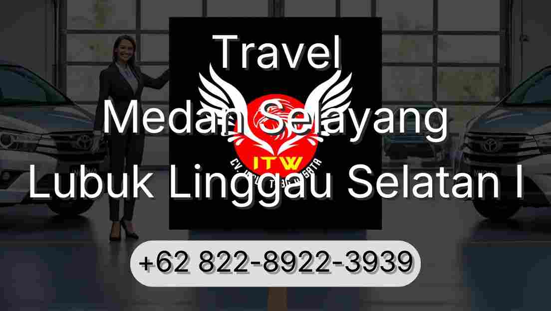 Travel Medan Selayang Lubuk Linggau Selatan I