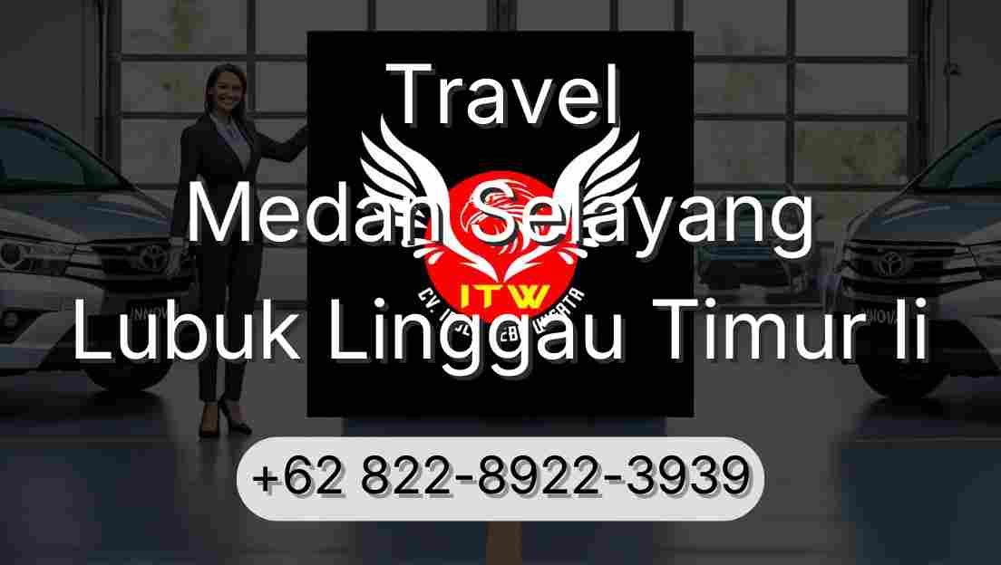Travel Medan Selayang Lubuk Linggau Timur Ii