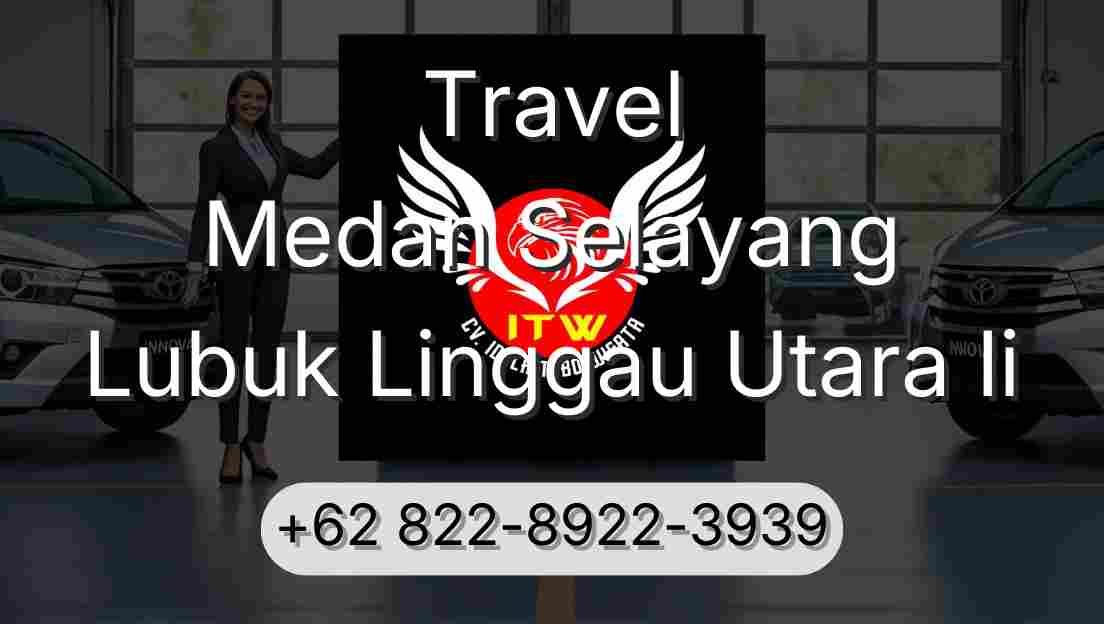 Travel Medan Selayang Lubuk Linggau Utara Ii