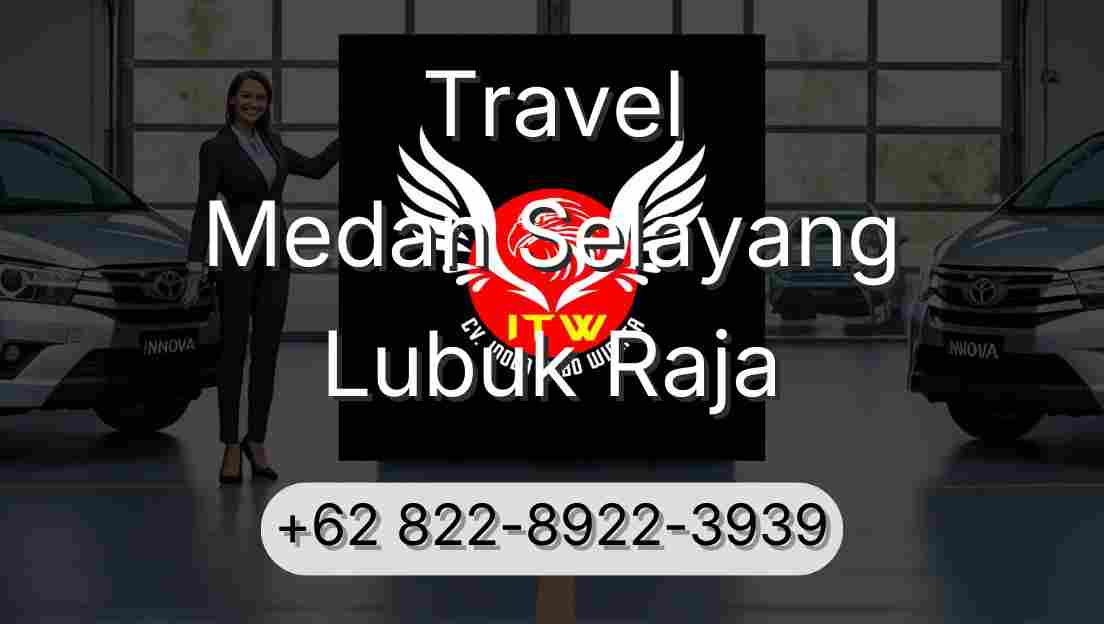 Travel Medan Selayang Lubuk Raja