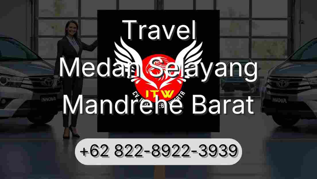 Travel Medan Selayang Mandrehe Barat