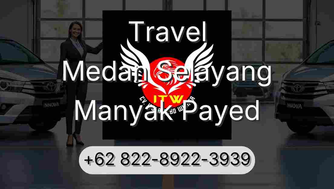 Travel Medan Selayang Manyak Payed