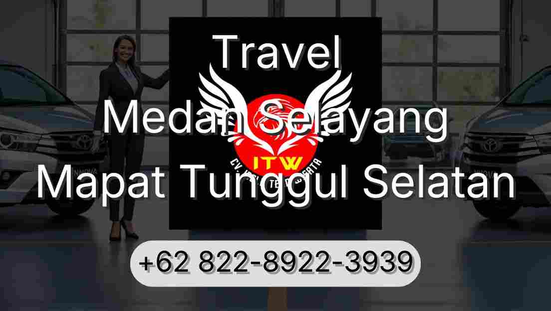 Travel Medan Selayang Mapat Tunggul Selatan