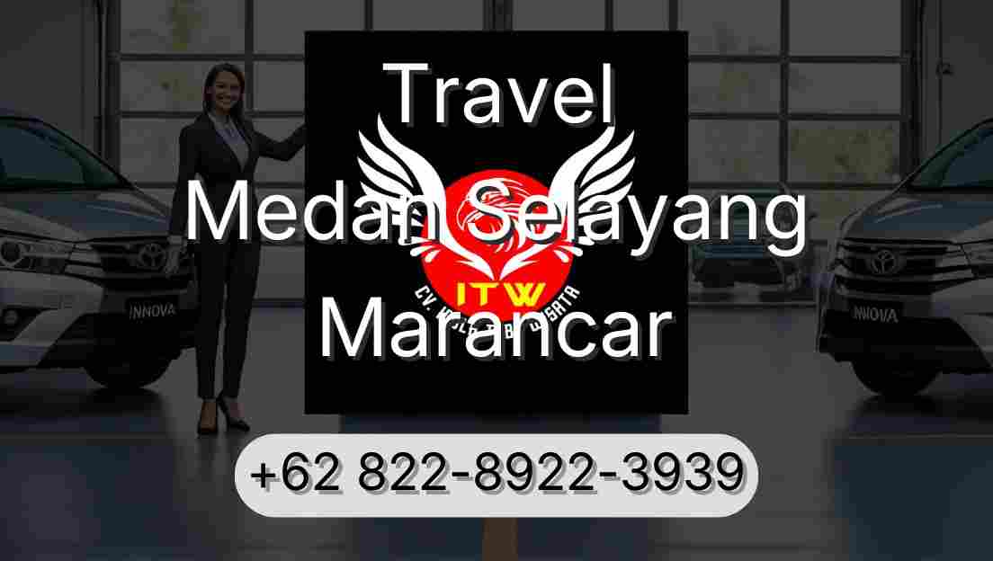 Travel Medan Selayang Marancar
