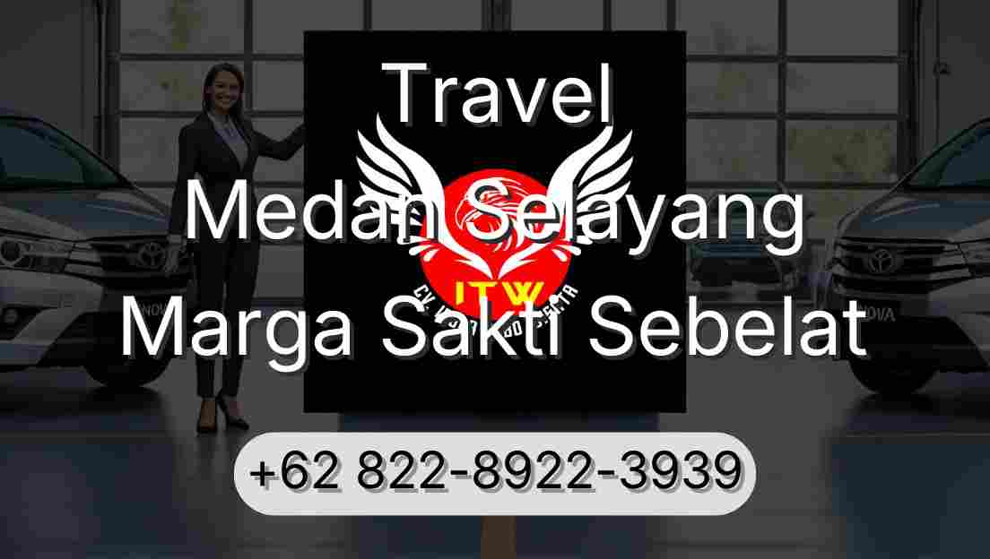 Travel Medan Selayang Marga Sakti Sebelat