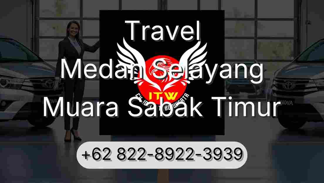 Travel Medan Selayang Muara Sabak Timur