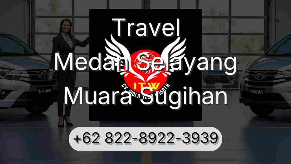 Travel Medan Selayang Muara Sugihan