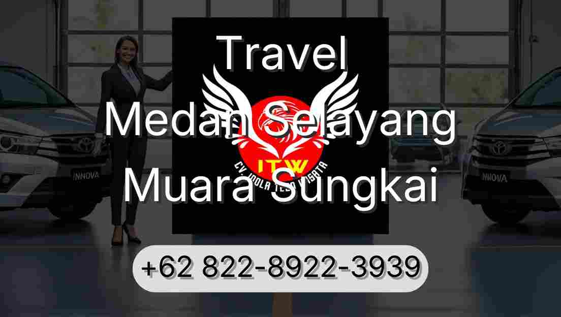 Travel Medan Selayang Muara Sungkai