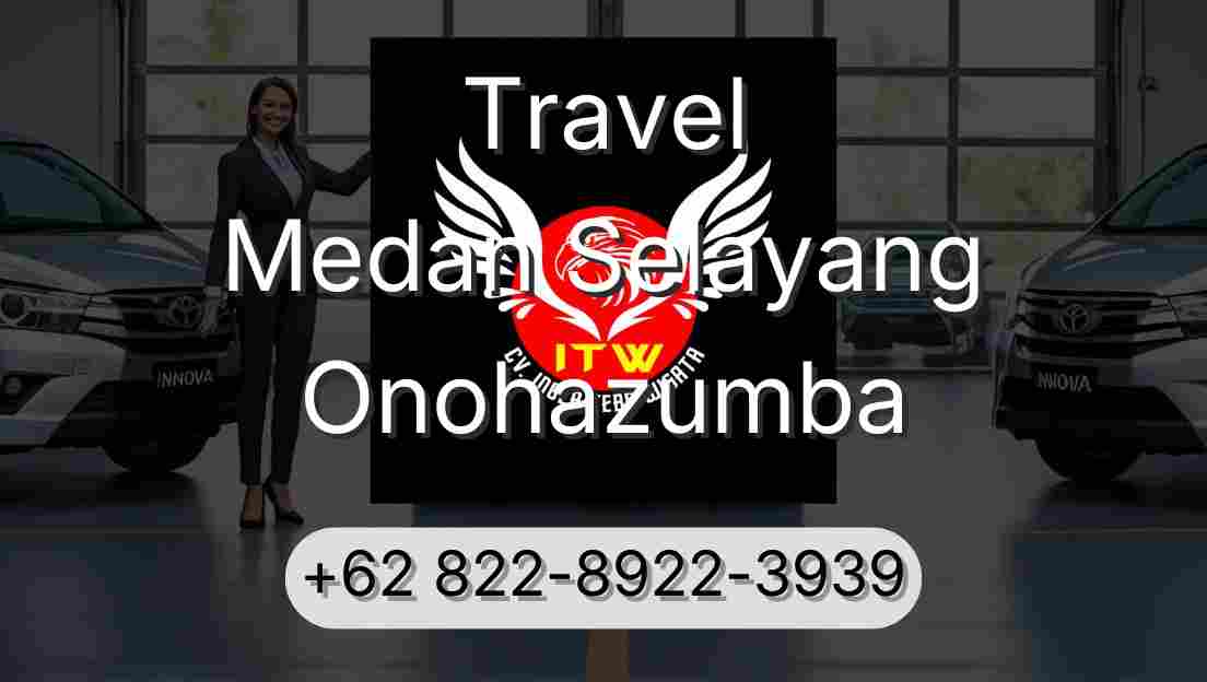 Travel Medan Selayang Onohazumba