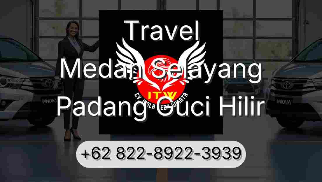 Travel Medan Selayang Padang Guci Hilir
