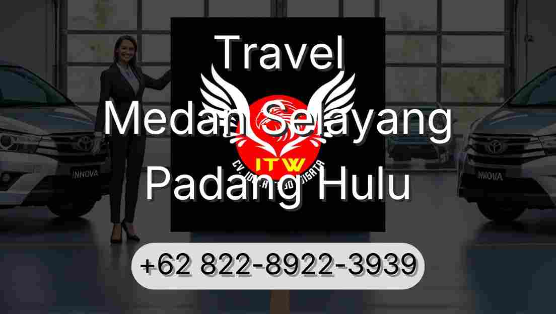 Travel Medan Selayang Padang Hulu