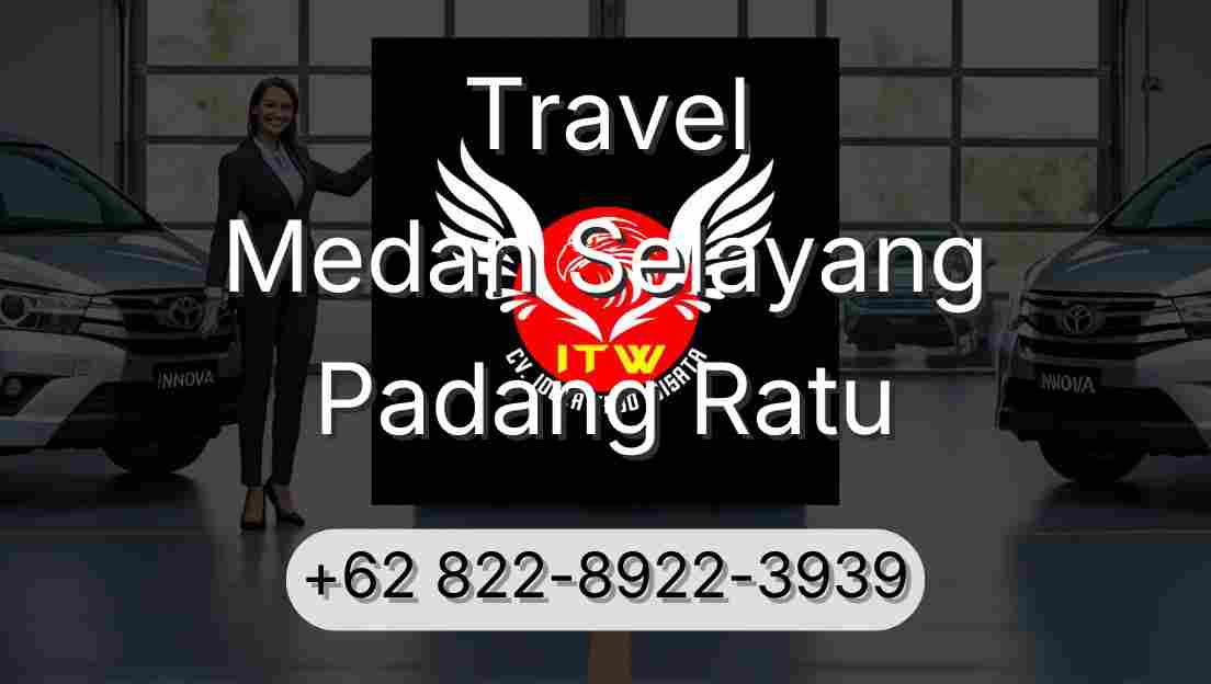 Travel Medan Selayang Padang Ratu