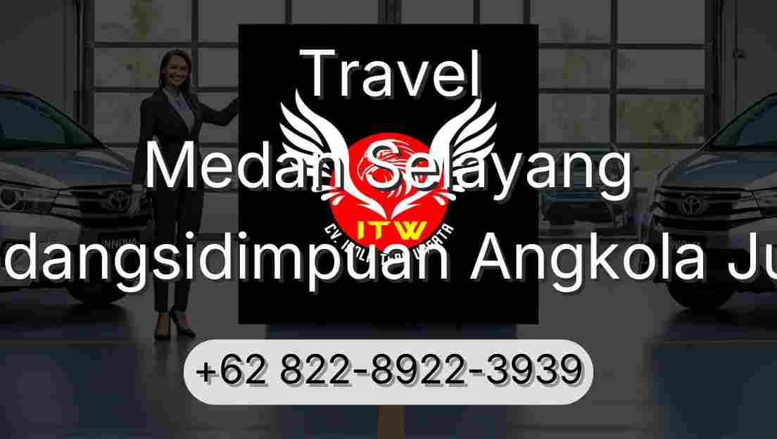 Travel Medan Selayang Padangsidimpuan Angkola Julu