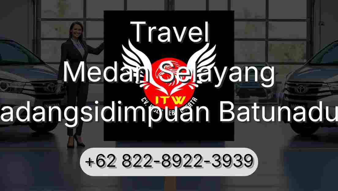 Travel Medan Selayang Padangsidimpuan Batunadua