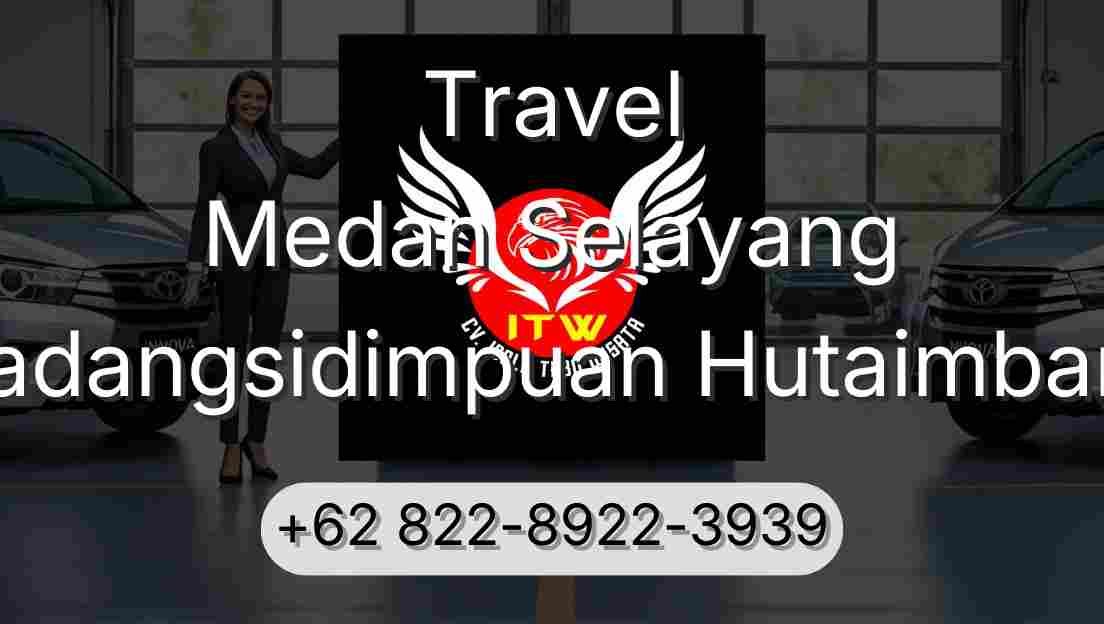 Travel Medan Selayang Padangsidimpuan Hutaimbaru