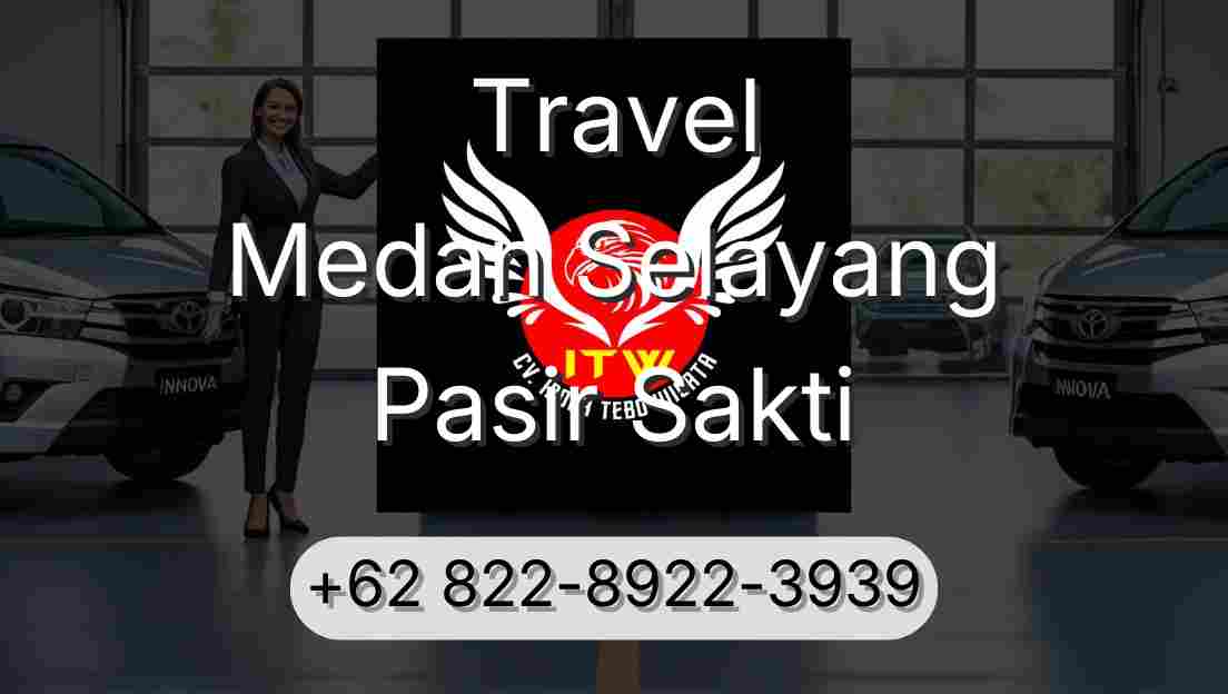 Travel Medan Selayang Pasir Sakti