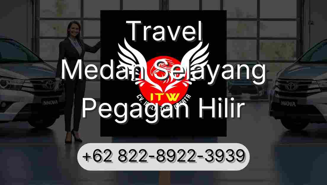 Travel Medan Selayang Pegagan Hilir