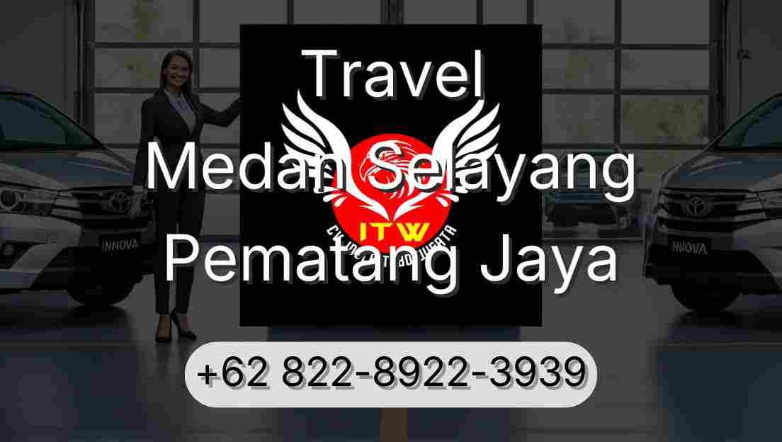 Travel Medan Selayang Pematang Jaya