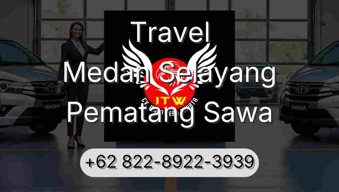 Travel Medan Selayang Pematang Sawa