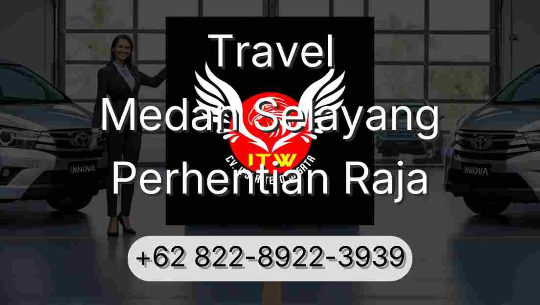 Travel Medan Selayang Perhentian Raja