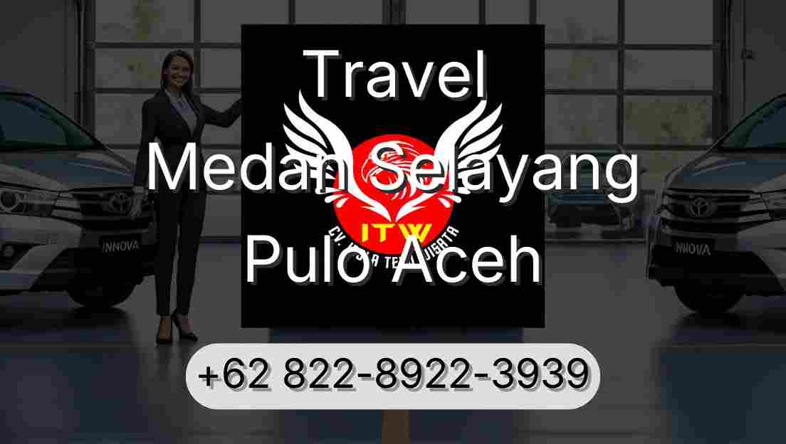 Travel Medan Selayang Pulo Aceh