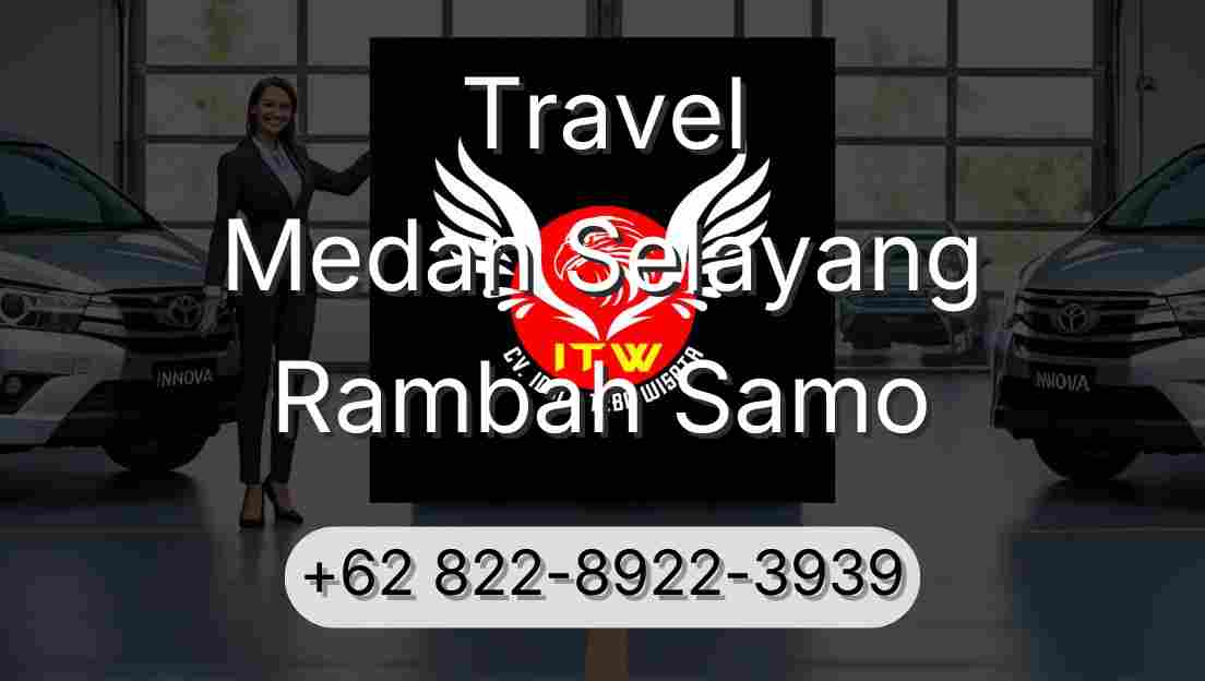 Travel Medan Selayang Rambah Samo