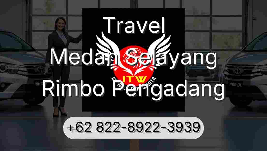 Travel Medan Selayang Rimbo Pengadang