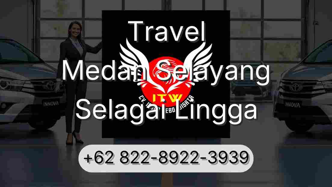 Travel Medan Selayang Selagai Lingga