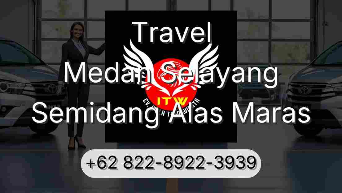 Travel Medan Selayang Semidang Alas Maras