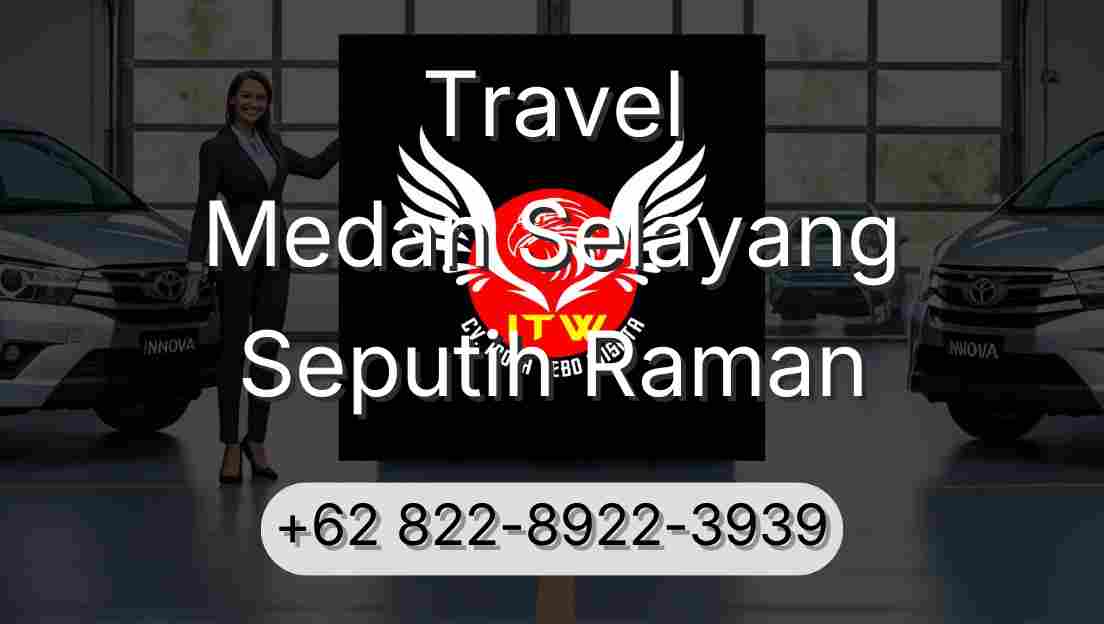 Travel Medan Selayang Seputih Raman