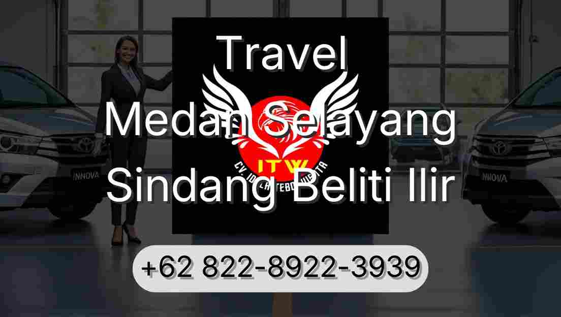 Travel Medan Selayang Sindang Beliti Ilir