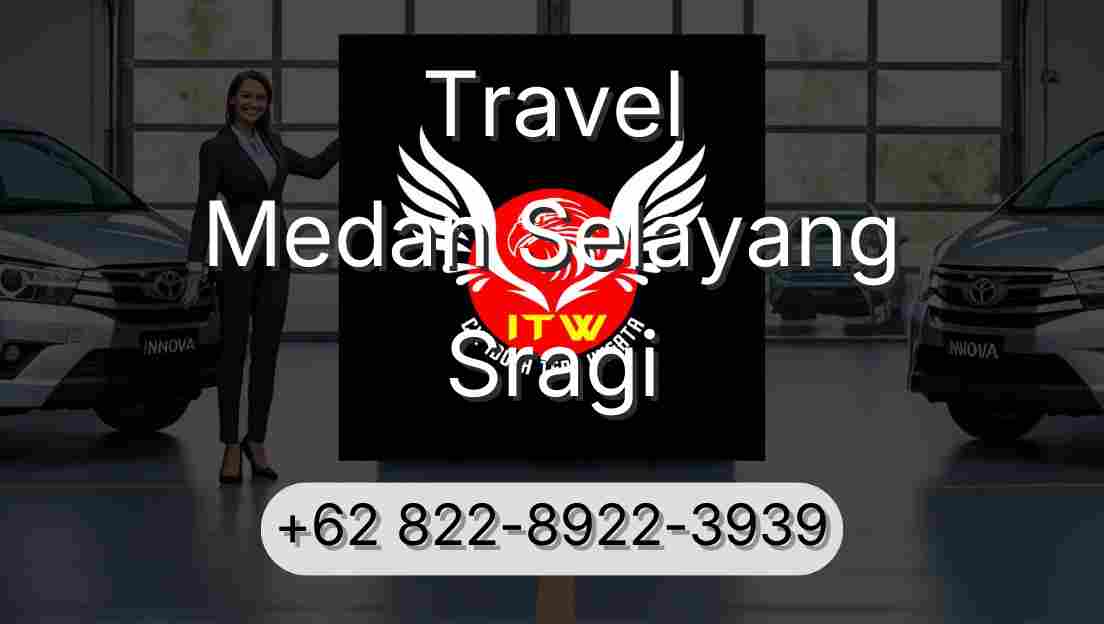 Travel Medan Selayang Sragi