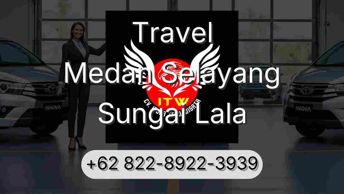Travel Medan Selayang Sungai Lala