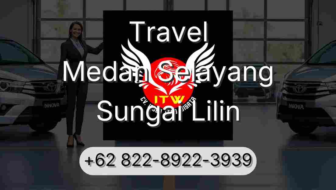 Travel Medan Selayang Sungai Lilin