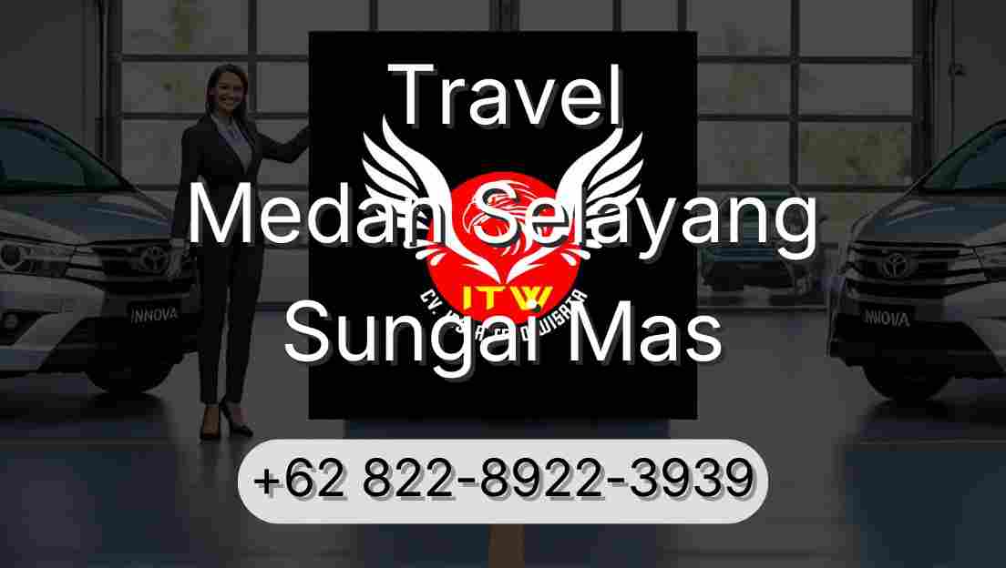 Travel Medan Selayang Sungai Mas