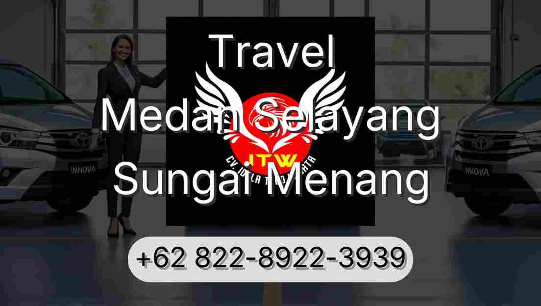 Travel Medan Selayang Sungai Menang