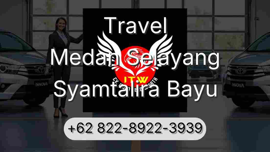 Travel Medan Selayang Syamtalira Bayu