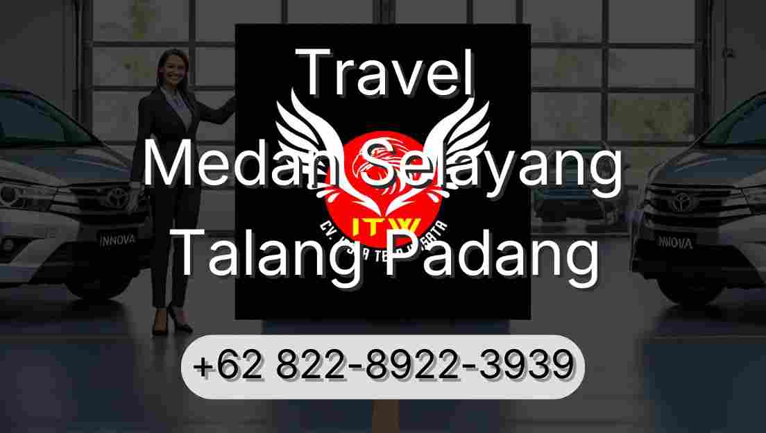 Travel Medan Selayang Talang Padang