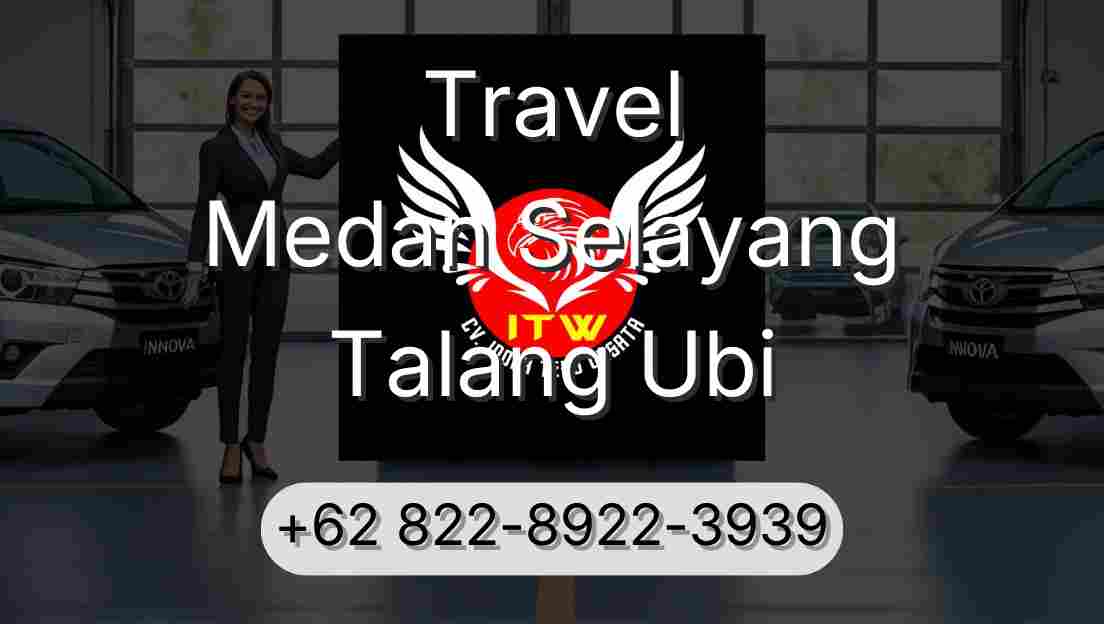Travel Medan Selayang Talang Ubi