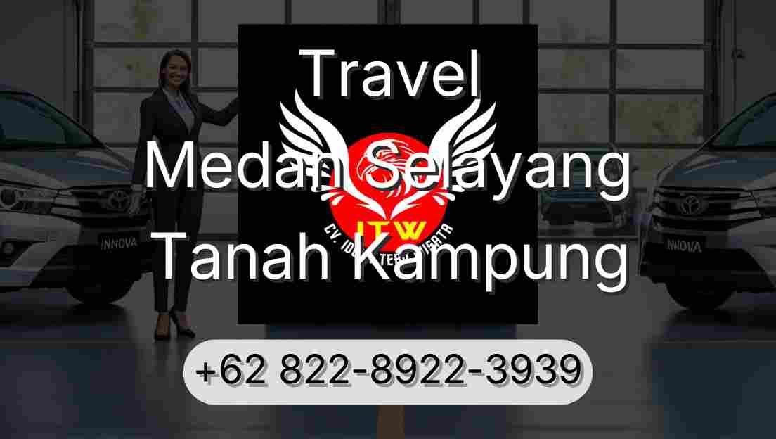 Travel Medan Selayang Tanah Kampung