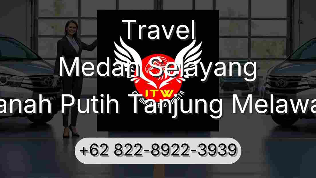 Travel Medan Selayang Tanah Putih Tanjung Melawan