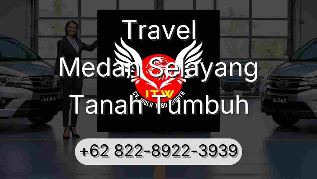Travel Medan Selayang Tanah Tumbuh