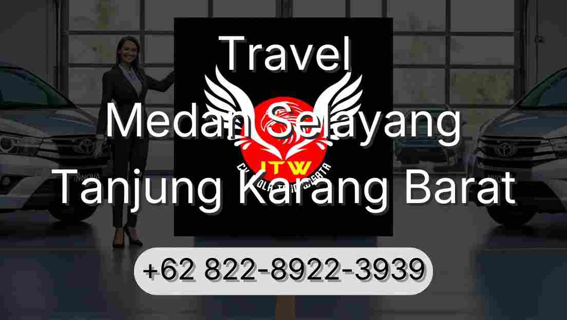 Travel Medan Selayang Tanjung Karang Barat