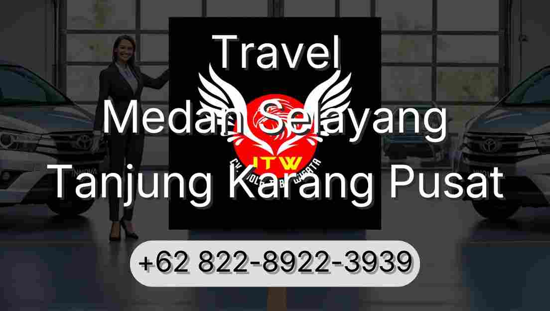 Travel Medan Selayang Tanjung Karang Pusat