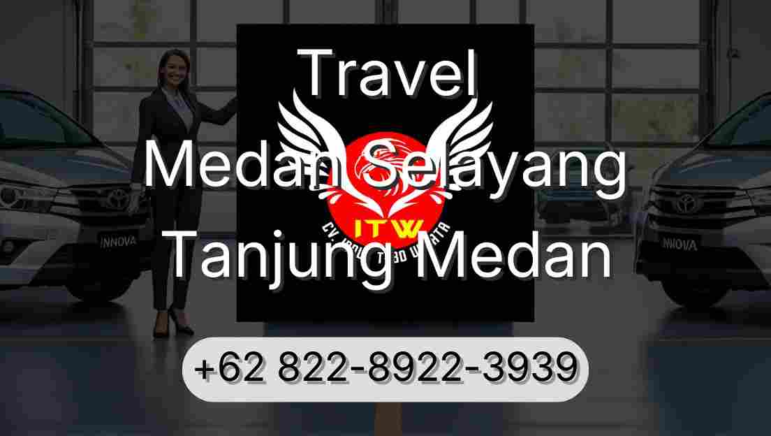 Travel Medan Selayang Tanjung Medan