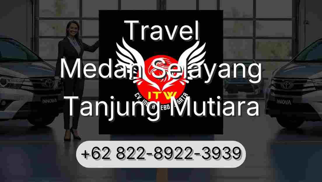 Travel Medan Selayang Tanjung Mutiara