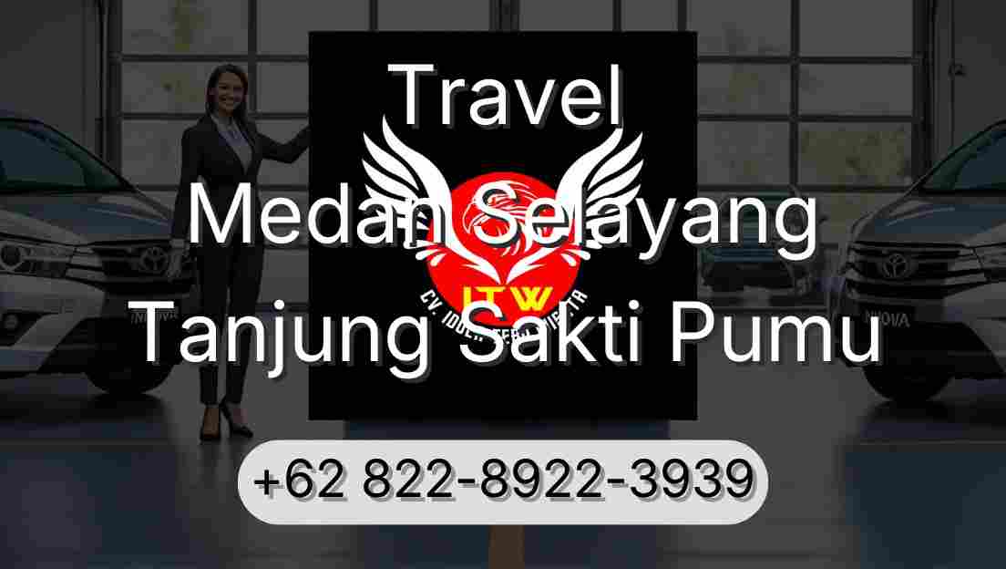Travel Medan Selayang Tanjung Sakti Pumu