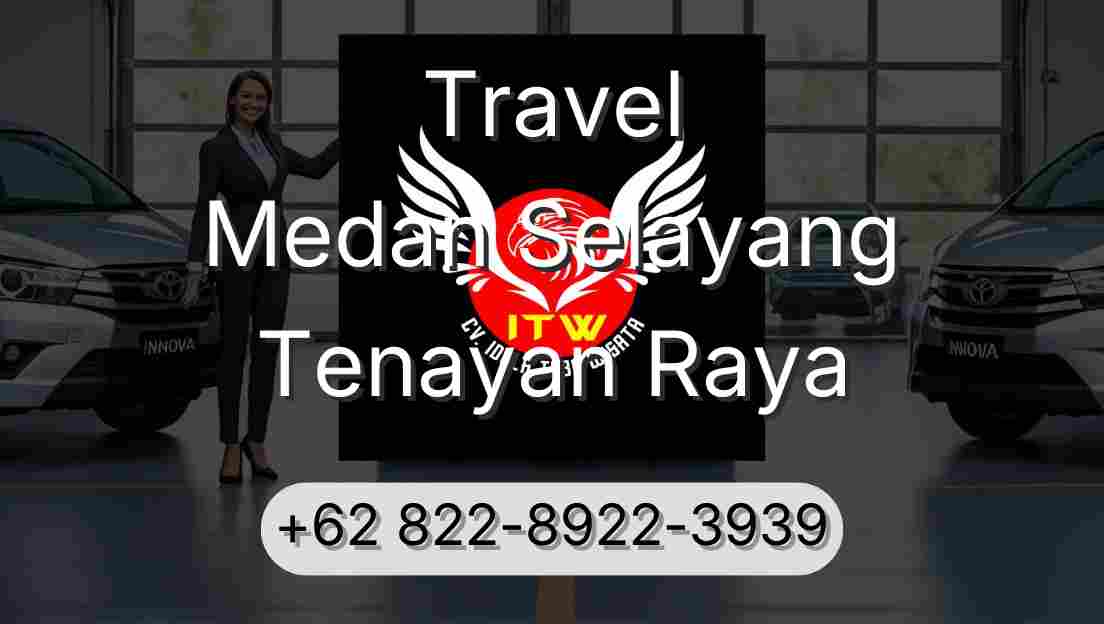 Travel Medan Selayang Tenayan Raya